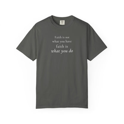 faith is what you do tee
