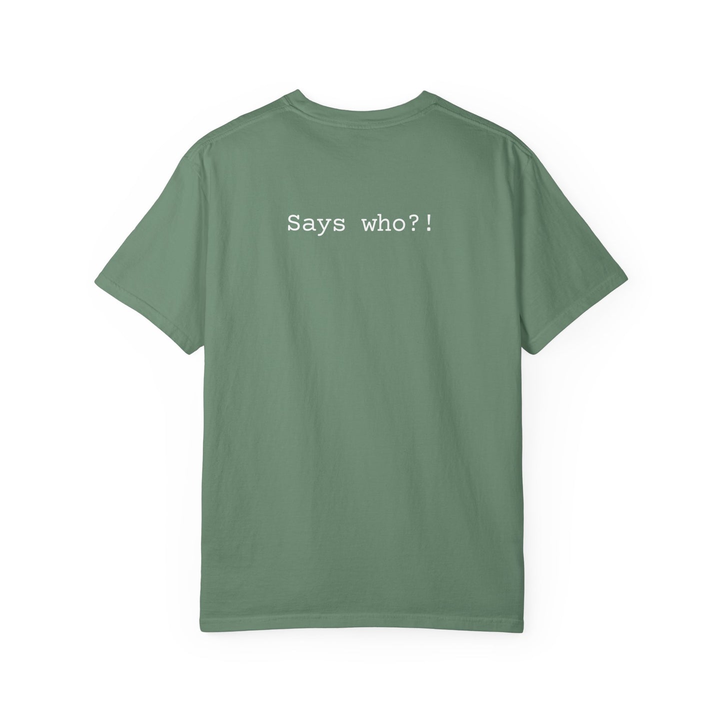 says who?! tee 2