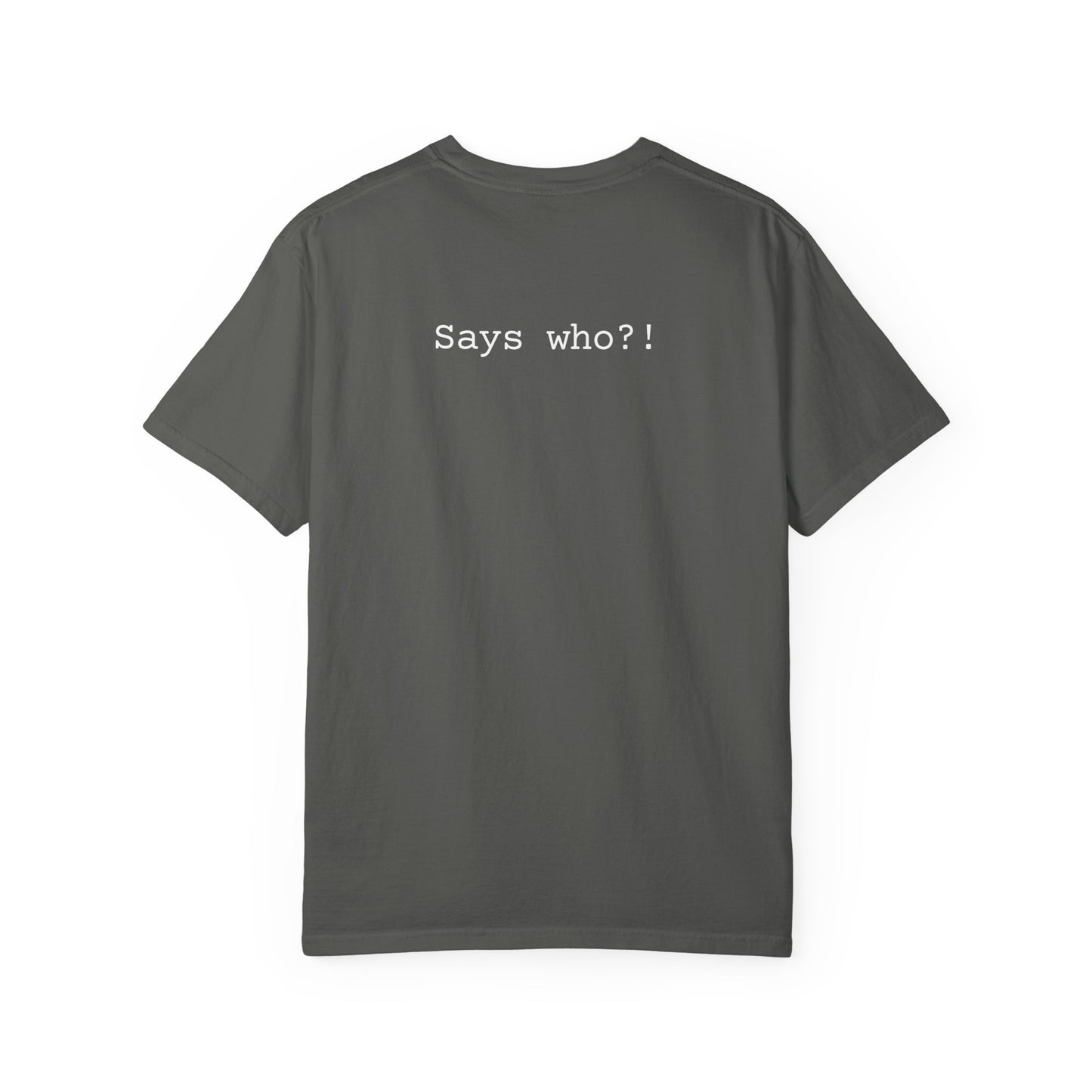 says who?! tee 2