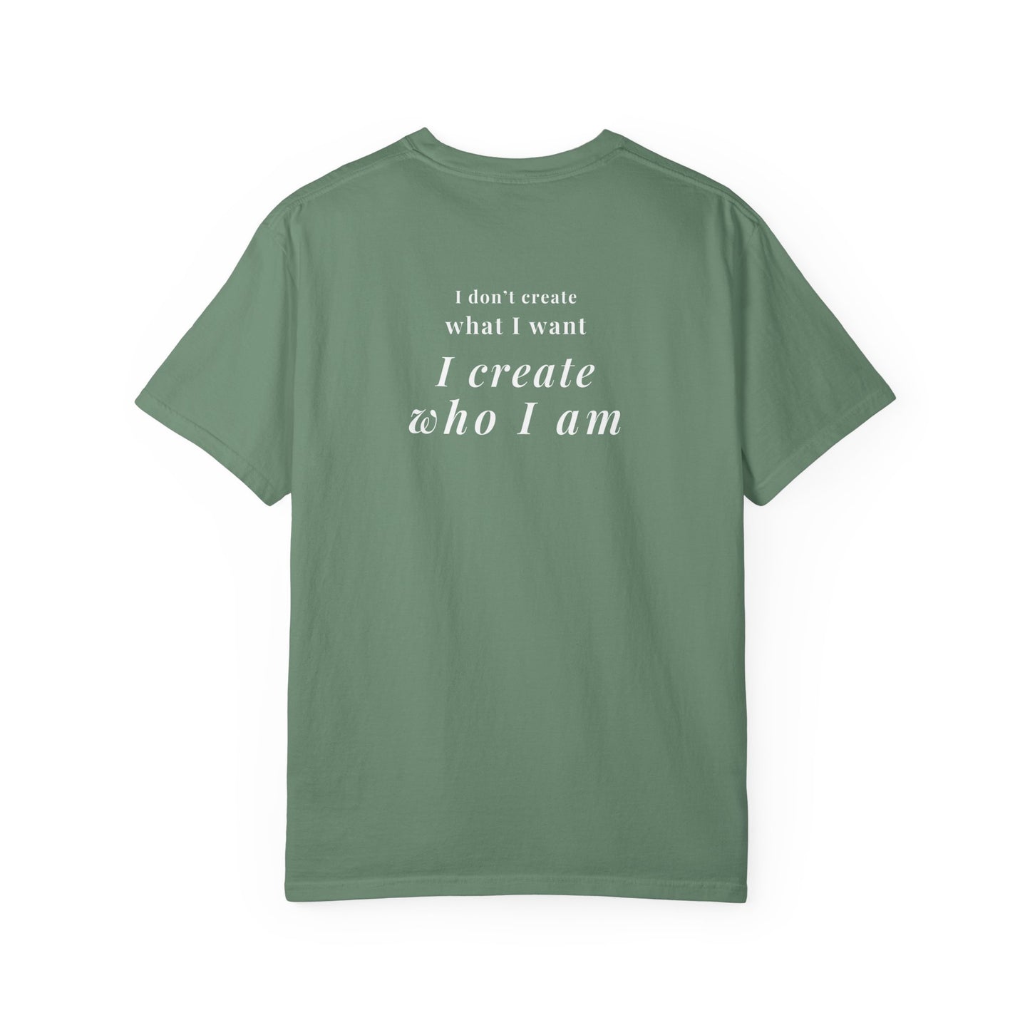 I create who I am tee