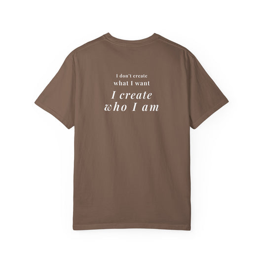 I create who I am tee